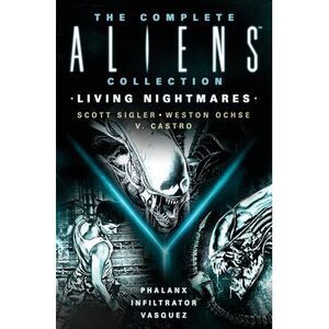 The Complete Aliens Collection: Living Nightmares (Phalanx, Infiltrator, Vasquez